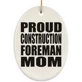 Proud Construction Foreman Mom - Oval Ornament
