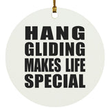 Hang Gliding Makes Life Special - Circle Ornament