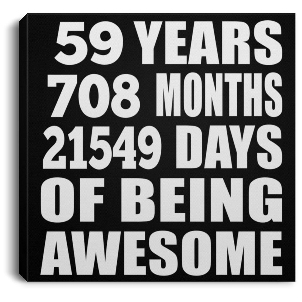 59th Birthday 59 Years 708 Months 21549 Days Of Awesome - Canvas Square