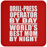 Drill-Press Operator By Day World's Best Mom By Night - Drink Coaster