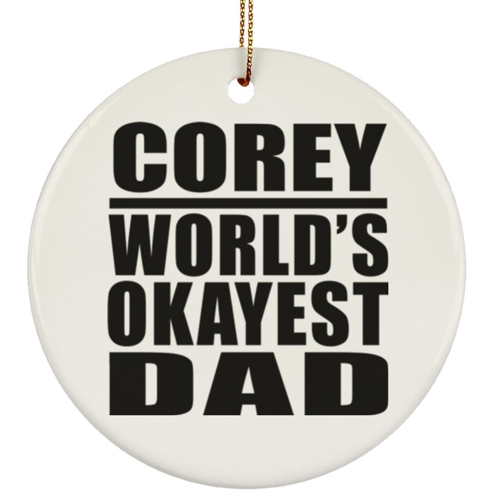 Corey World's Okayest Dad - Circle Ornament
