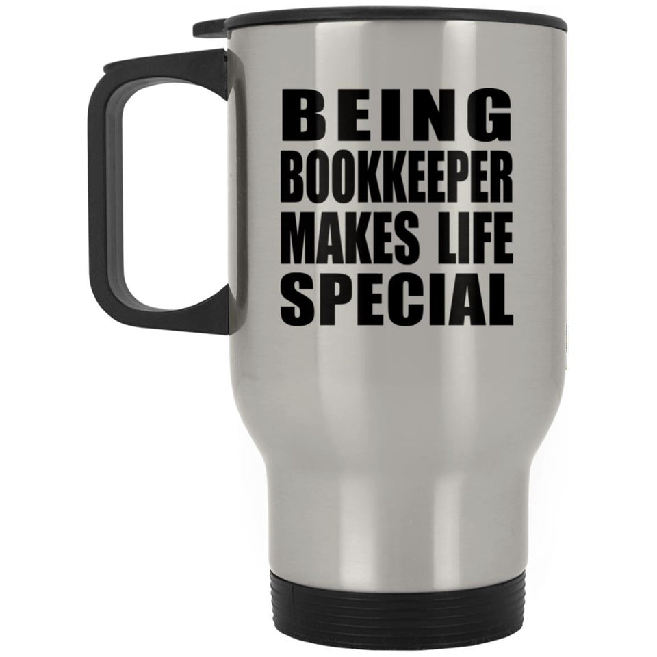 Being Bookkeeper Makes Life Special - Travel Mug Silver