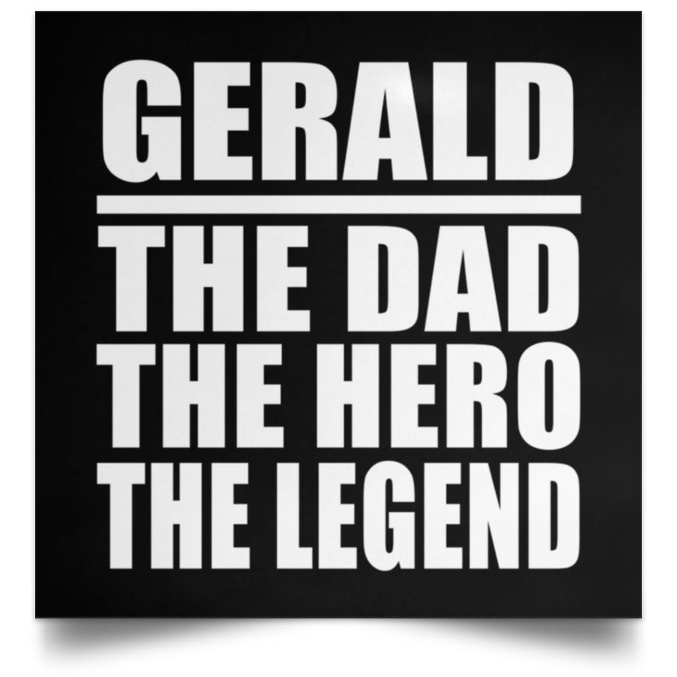 Gerald The Dad The Hero The Legend - Poster Square