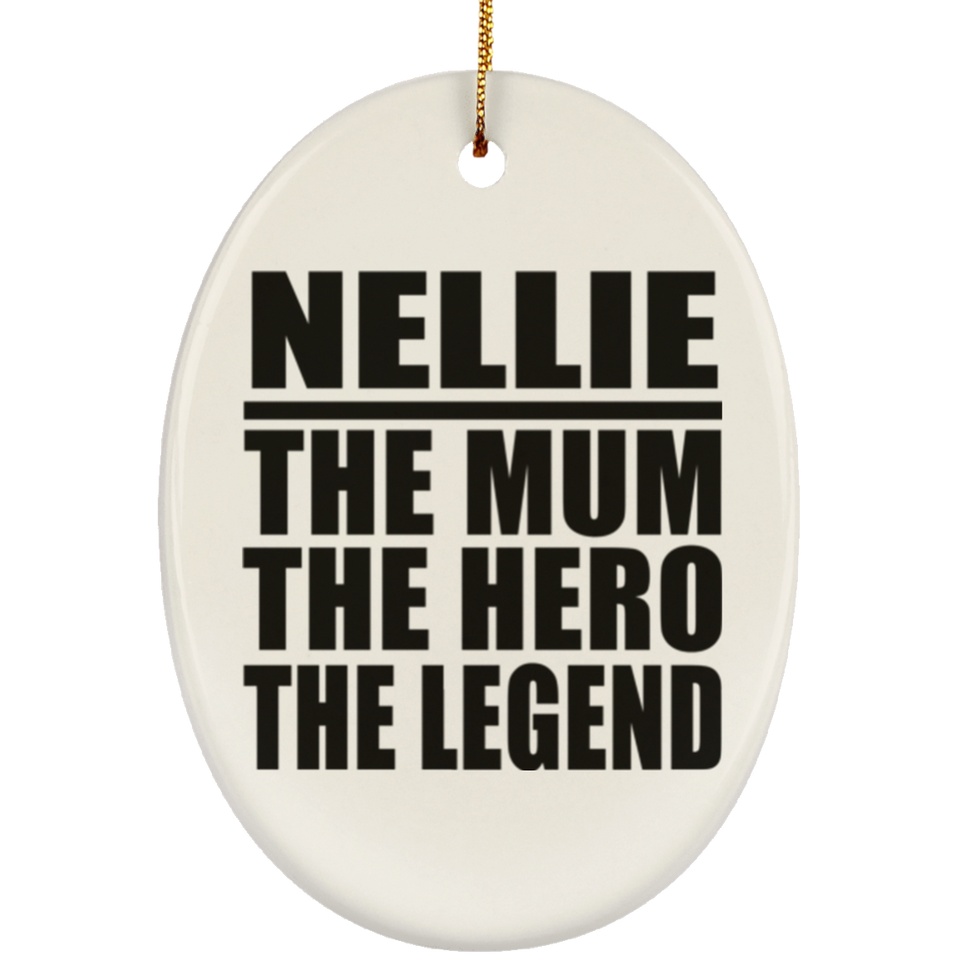 Nellie The Mum The Hero The Legend - Oval Ornament