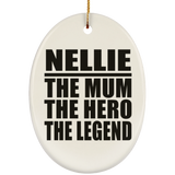 Nellie The Mum The Hero The Legend - Oval Ornament