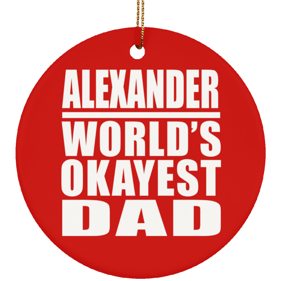 Alexander World's Okayest Dad - Circle Ornament