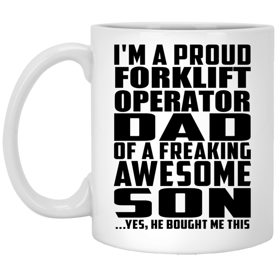 Proud Forklift Operator Dad Of Awesome Son - 11 Oz Coffee Mug