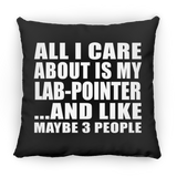 All I Care About Is My Lab-Pointer - Throw Pillow Black