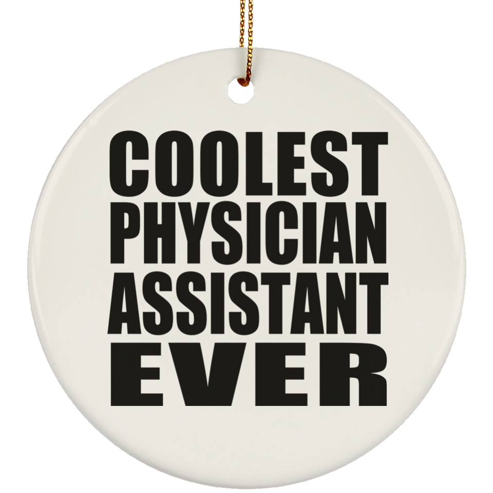 Coolest Physician Assistant Ever - Circle Ornament