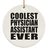 Coolest Physician Assistant Ever - Circle Ornament