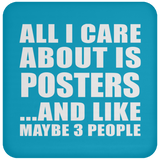 All I Care About Is Posters - Drink Coaster