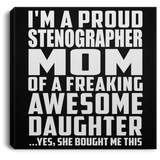 Proud Stenographer Mom Of Awesome Daughter - Canvas Square