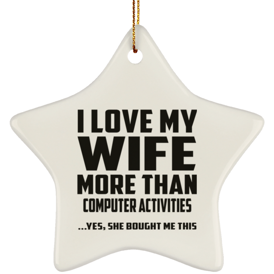 I Love My Wife More Than Computer activities - Star Ornament