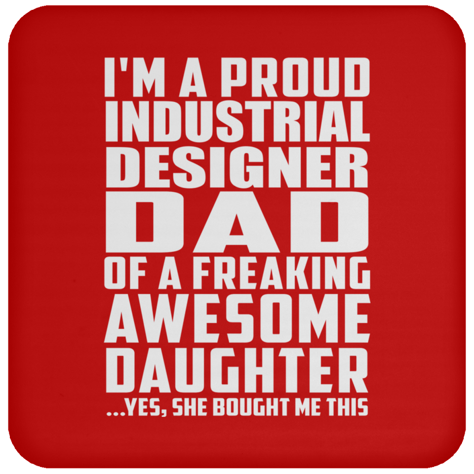 Proud Industrial Designer Dad Of Awesome Daughter - Drink Coaster