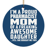 Proud Pharmacist Mom Of Awesome Daughter - Circle Ornament