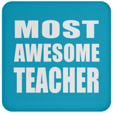 Most Awesome Teacher - Drink Coaster