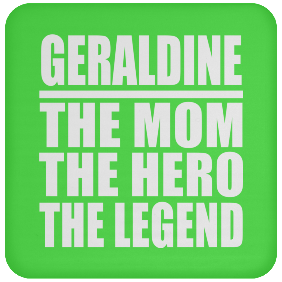 Geraldine The Mom The Hero The Legend - Drink Coaster