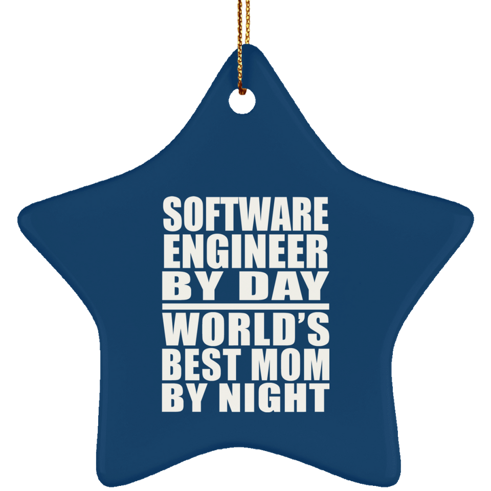 Software Engineer By Day World's Best Mom By Night - Star Ornament