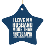 I Love My Husband More Than Photography - Star Ornament