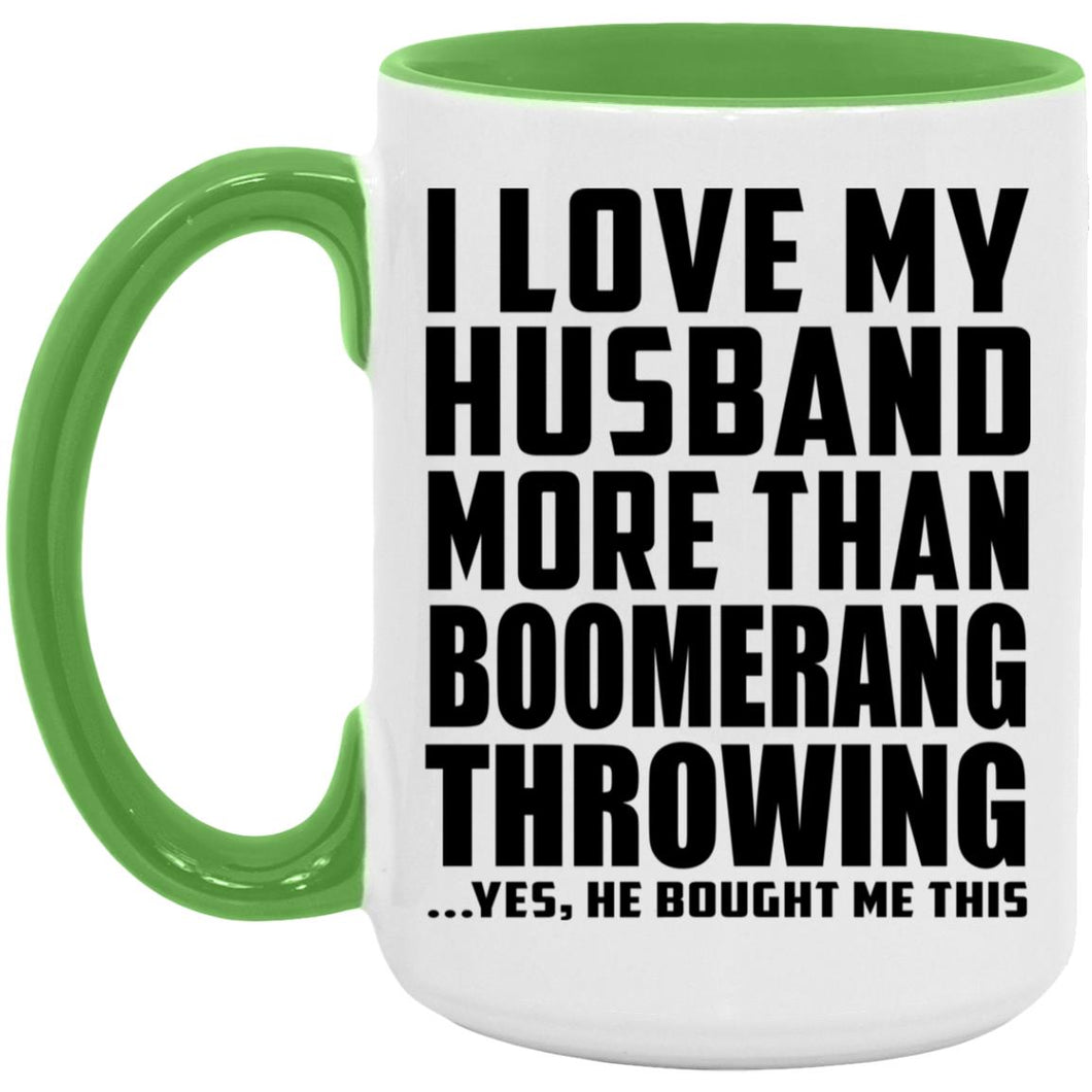 I Love My Husband More Than Boomerang Throwing - 15oz Accent Mug Green