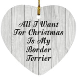 All I Want For Christmas Is My Border Terrier - Heart Ornament F