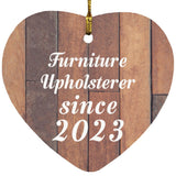 Furniture Upholsterer Since 2023 - Heart Ornament E
