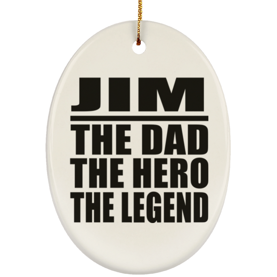 Jim The Dad The Hero The Legend - Oval Ornament