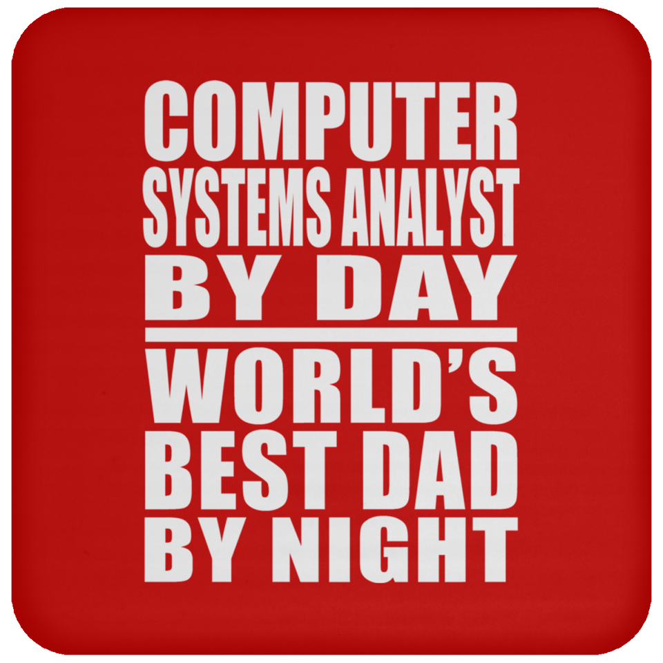 Computer Systems Analyst By Day World's Best Dad By Night - Drink Coaster