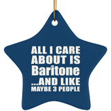 All I Care About Is Baritone - Star Ornament