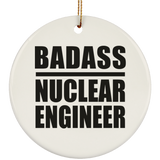 Badass Nuclear Engineer - Circle Ornament