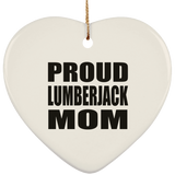 Proud Lumberjack Mom - Heart Ornament
