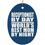 Receptionist By Day World's Best Mom By Night - Oval Ornament