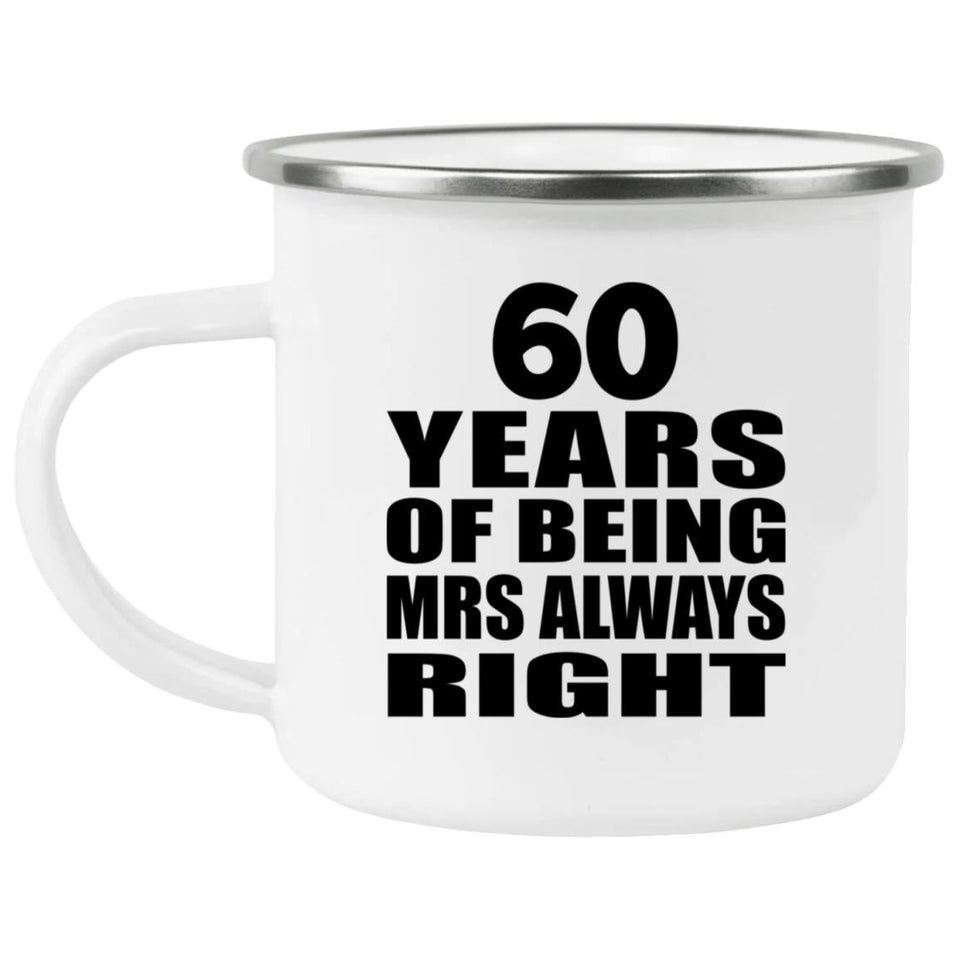 60th Anniversary 60 Years of Being Mrs Always Right - 12oz Camping Mug