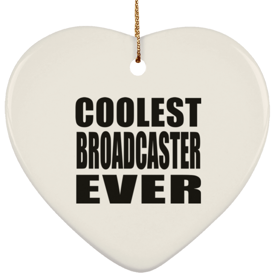 Coolest Broadcaster Ever - Heart Ornament