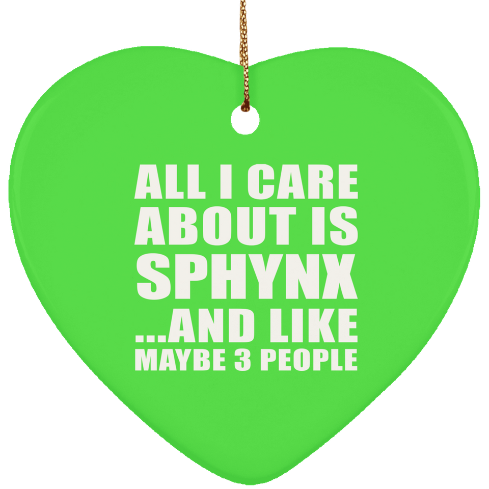 All I Care About Is Sphynx - Heart Ornament