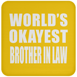 World's Okayest Brother In Law - Drink Coaster