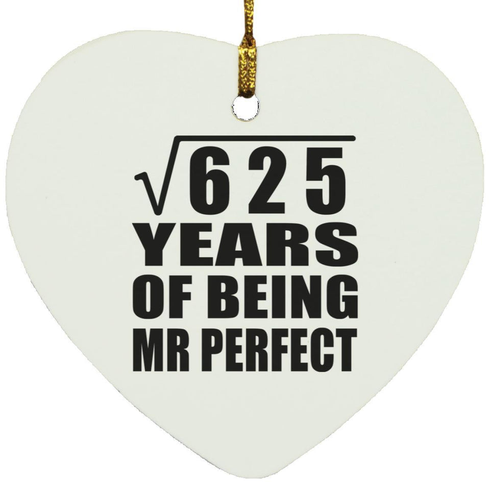 25th Anniversary Square Root of 625 Years of Mr Perfect - Heart Ornament