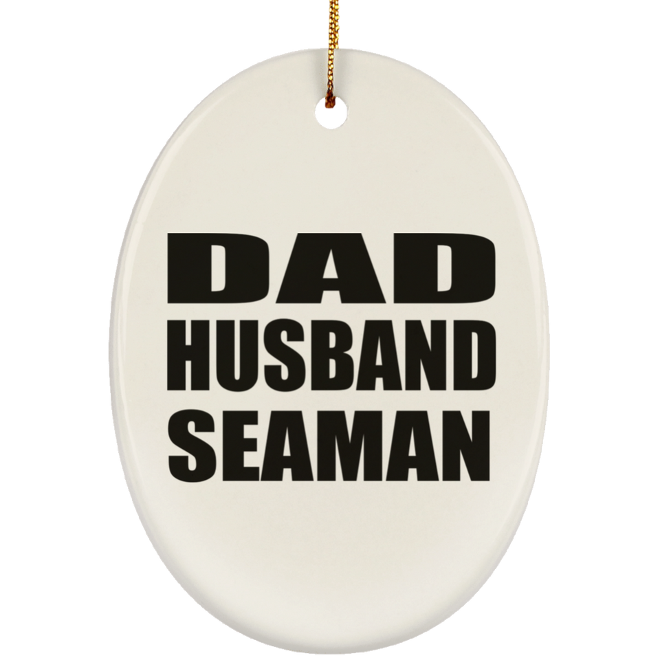 Dad Husband Seaman - Oval Ornament