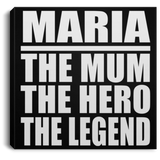 Maria The Mum The Hero The Legend - Canvas Square