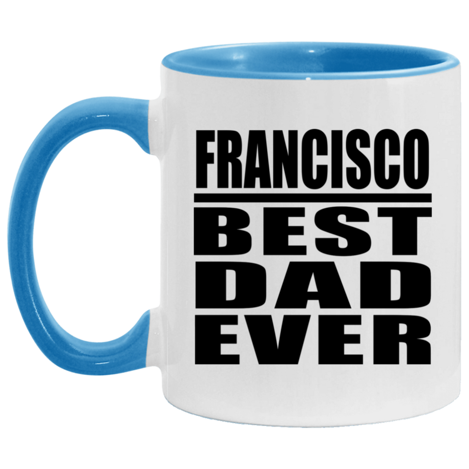 Francisco Best Dad Ever - 11oz Accent Mug Blue