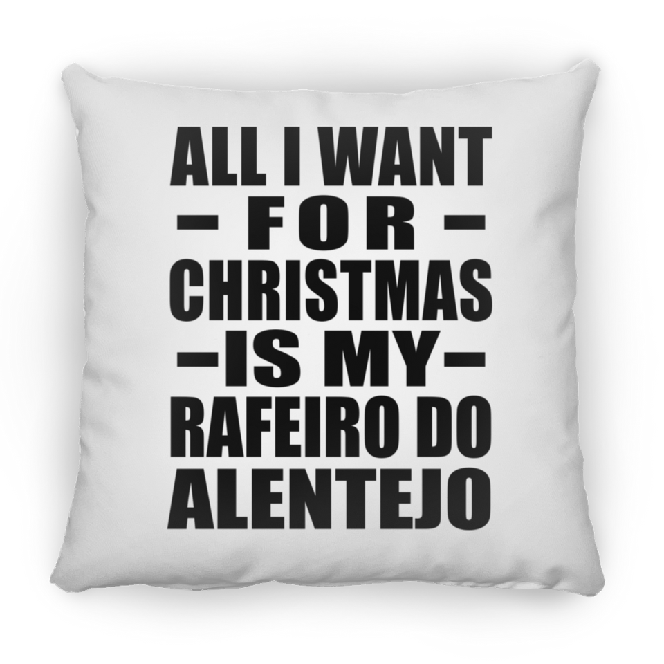 All I Want For Christmas Is My Rafeiro Do Alentejo - Throw Pillow
