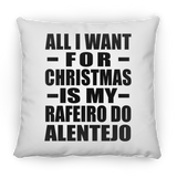 All I Want For Christmas Is My Rafeiro Do Alentejo - Throw Pillow