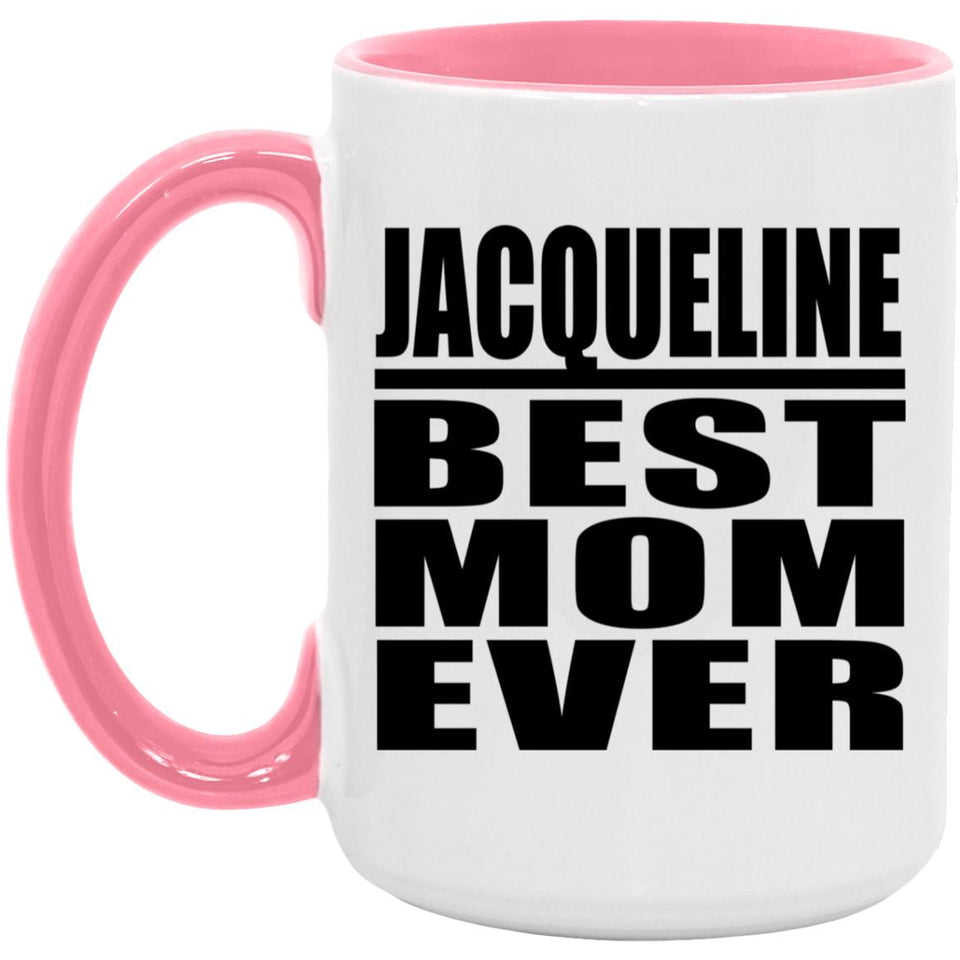 Jacqueline Best Mom Ever - 15oz Accent Mug Pink