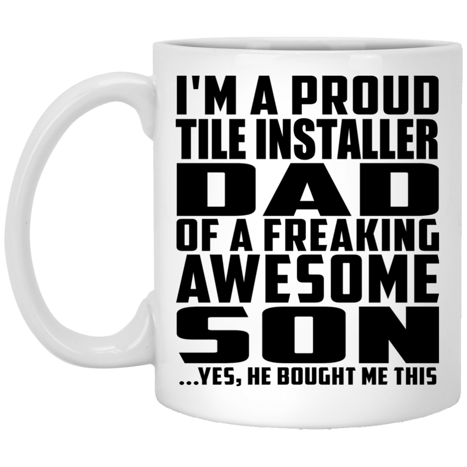 Proud Tile Installer Dad Of Awesome Son - 11 Oz Coffee Mug