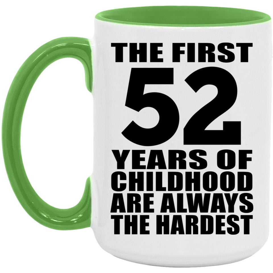 52nd Birthday First 52 Years of Childhood Are The Hardest - 15oz Accent Mug Green