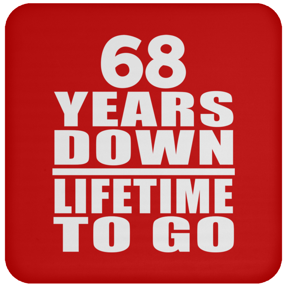 68th Anniversary 68 Years Down Lifetime To Go - Drink Coaster