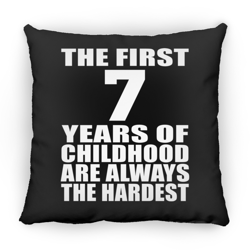 7th Birthday First 7 Years of Childhood Are The Hardest - Throw Pillow Black