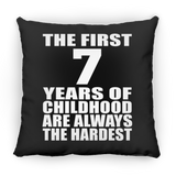 7th Birthday First 7 Years of Childhood Are The Hardest - Throw Pillow Black