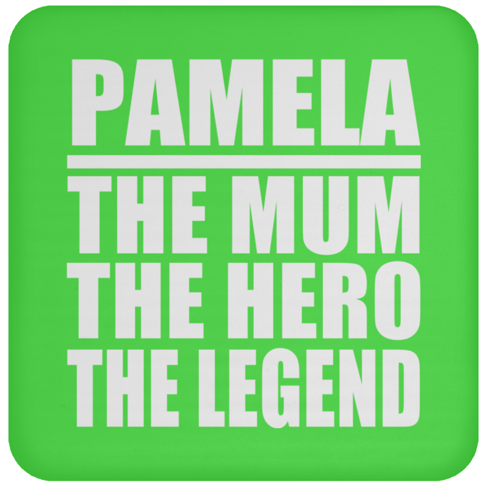 Pamela The Mum The Hero The Legend - Drink Coaster