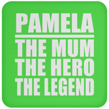 Pamela The Mum The Hero The Legend - Drink Coaster